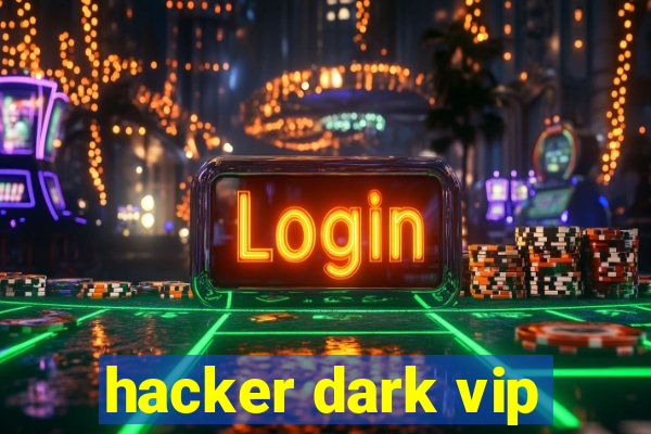 hacker dark vip